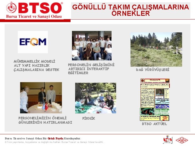 GÖNÜLLÜ TAKIM ÇALIŞMALARINA ÖRNEKLER MÜKEMMELLİK MODELİ ALT YAPI HAZIRLIK ÇALIŞMALARINA DESTEK PERSONELİN GELİŞİMİNİ ARTIRICI