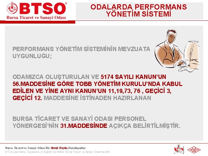 ODALARDA PERFORMANS YÖNETİM SİSTEMİNİN MEVZUATA UYGUNLUĞU; ODAMIZCA OLUŞTURULAN VE 5174 SAYILI KANUN’UN 56. MADDESİNE