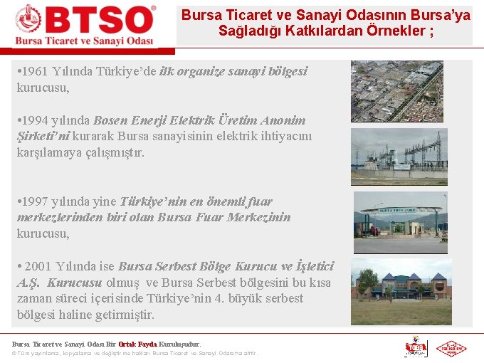 Bursa Ticaret ve Sanayi Odasının Bursa’ya Sağladığı Katkılardan Örnekler ; • 1961 Yılında Türkiye’de