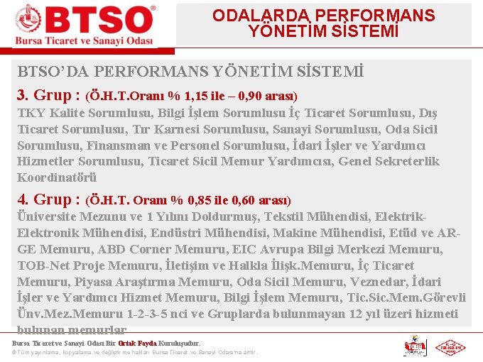 ODALARDA PERFORMANS YÖNETİM SİSTEMİ BTSO’DA PERFORMANS YÖNETİM SİSTEMİ 3. Grup : (Ö. H. T.