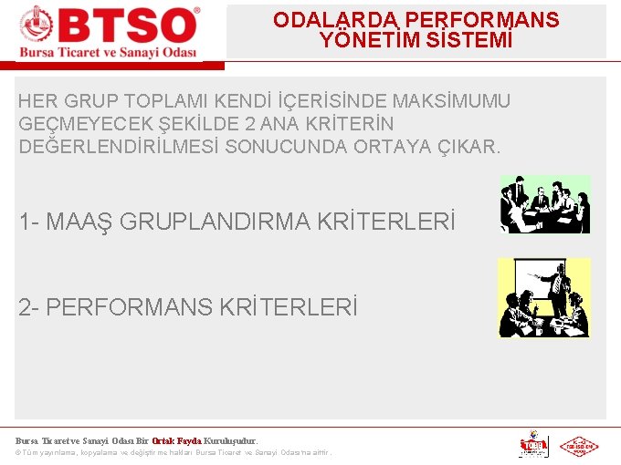 ODALARDA PERFORMANS YÖNETİM SİSTEMİ HER GRUP TOPLAMI KENDİ İÇERİSİNDE MAKSİMUMU GEÇMEYECEK ŞEKİLDE 2 ANA