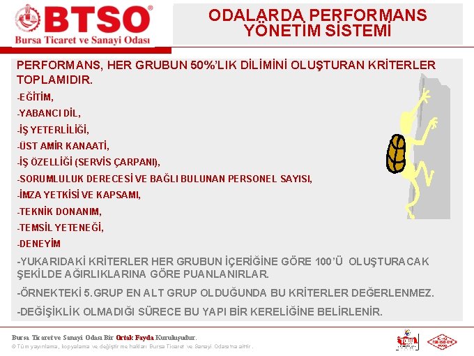 ODALARDA PERFORMANS YÖNETİM SİSTEMİ PERFORMANS, HER GRUBUN 50%’LIK DİLİMİNİ OLUŞTURAN KRİTERLER TOPLAMIDIR. -EĞİTİM, -YABANCI