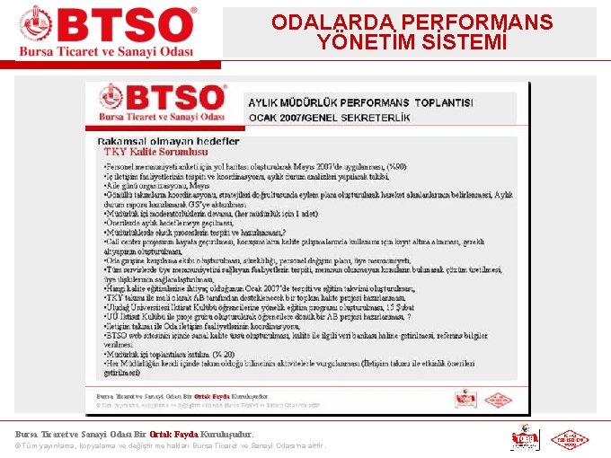 ODALARDA PERFORMANS YÖNETİM SİSTEMİ Bursa Ticaret ve Sanayi Odası Bir Ortak Fayda Kuruluşudur. ©