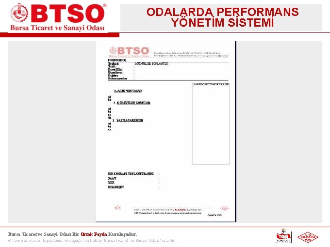 ODALARDA PERFORMANS YÖNETİM SİSTEMİ Bursa Ticaret ve Sanayi Odası Bir Ortak Fayda Kuruluşudur. ©