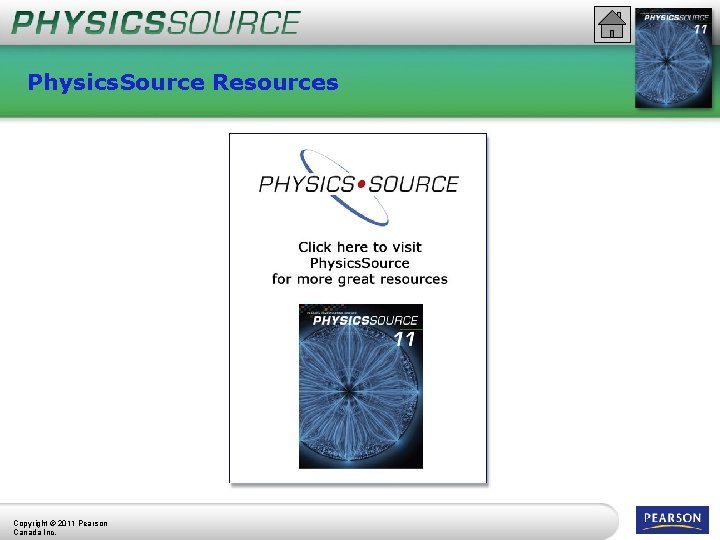 Physics. Source Resources Copyright © 2011 Pearson Canada Inc. 