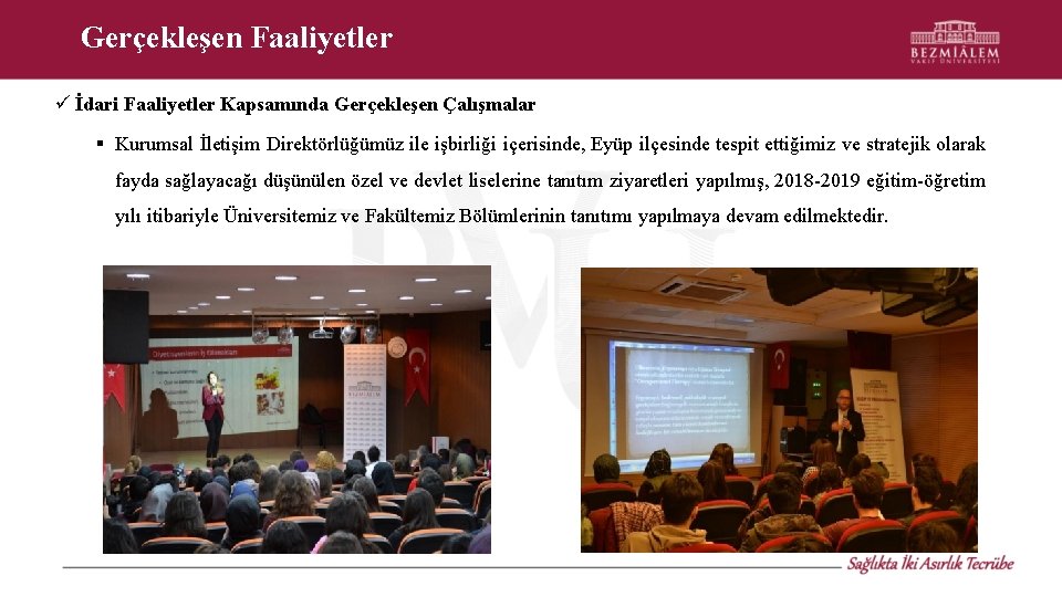 Gerçekleşen Faaliyetler İdari Faaliyetler Kapsamında Gerçekleşen Çalışmalar § Kurumsal İletişim Direktörlüğümüz ile işbirliği içerisinde,