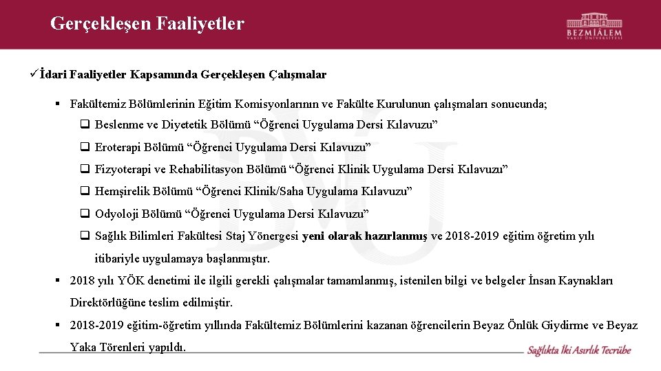 Gerçekleşen Faaliyetler İdari Faaliyetler Kapsamında Gerçekleşen Çalışmalar § Fakültemiz Bölümlerinin Eğitim Komisyonlarının ve Fakülte