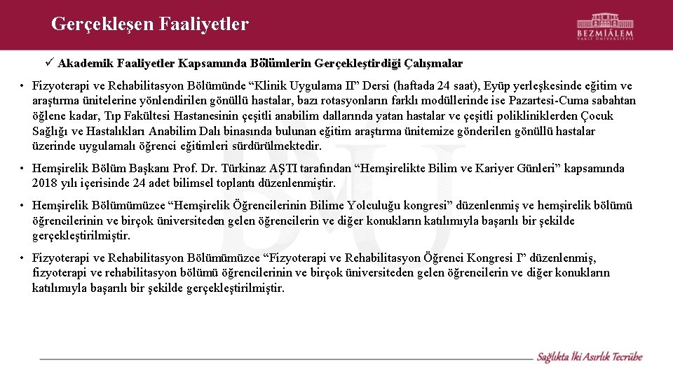 Gerçekleşen Faaliyetler Akademik Faaliyetler Kapsamında Bölümlerin Gerçekleştirdiği Çalışmalar • Fizyoterapi ve Rehabilitasyon Bölümünde “Klinik