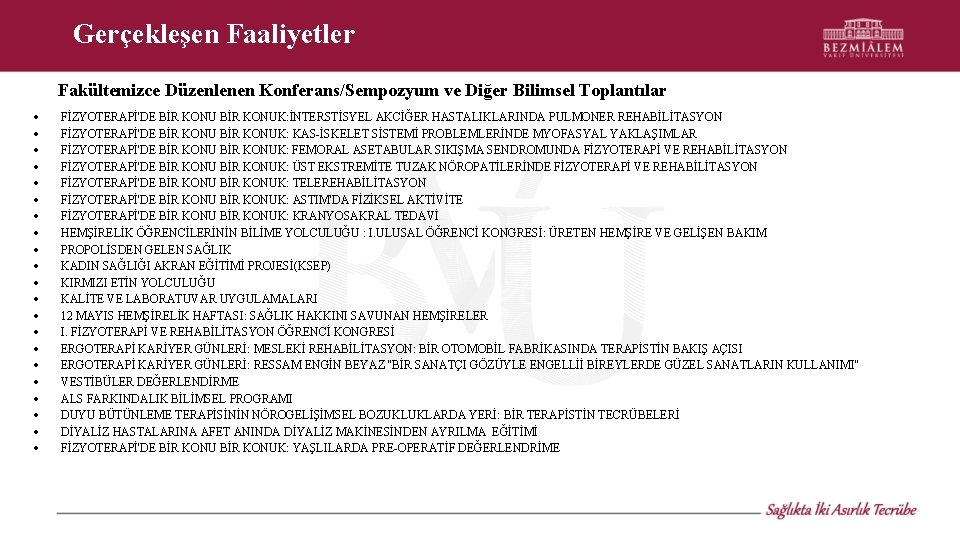 Gerçekleşen Faaliyetler Fakültemizce Düzenlenen Konferans/Sempozyum ve Diğer Bilimsel Toplantılar FİZYOTERAPİ'DE BİR KONUK: İNTERSTİSYEL AKCİĞER