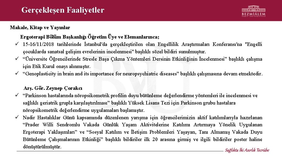 Gerçekleşen Faaliyetler Makale, Kitap ve Yayınlar Ergoterapi Bölüm Başkanlığı Öğretim Üye ve Elemanlarınca; 15