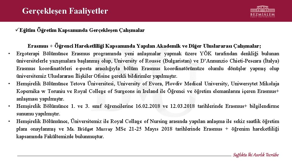 Gerçekleşen Faaliyetler Eğitim Öğretim Kapsamında Gerçekleşen Çalışmalar • • Erasmus + Öğrenci Hareketliliği Kapsamında