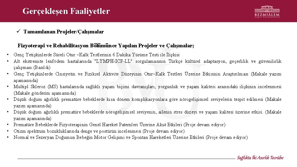 Gerçekleşen Faaliyetler Tamamlanan Projeler/Çalışmalar Fizyoterapi ve Rehabilitasyon Bölümünce Yapılan Projeler ve Çalışmalar; • •