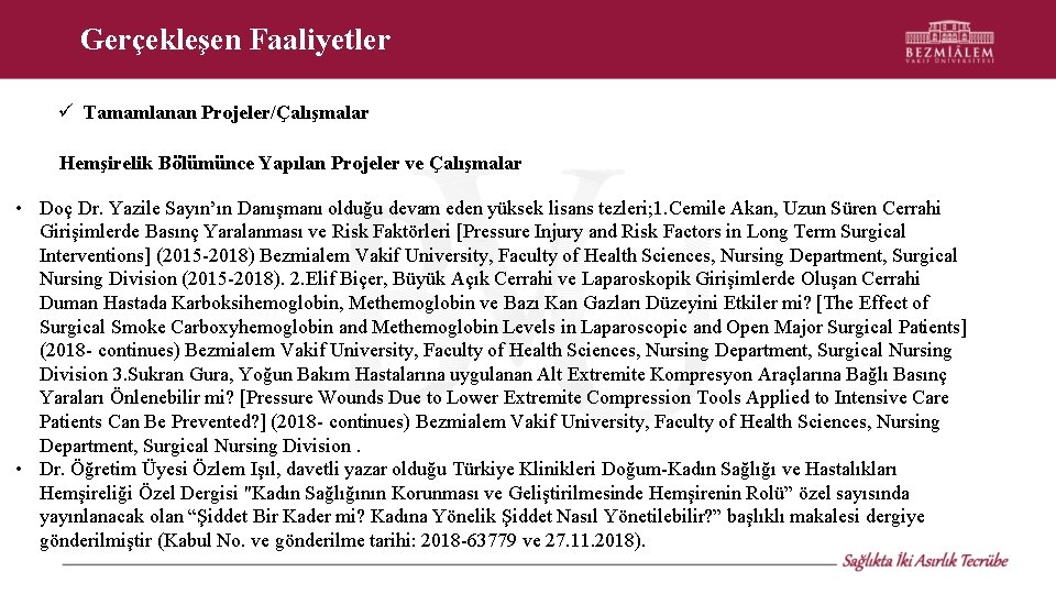 Gerçekleşen Faaliyetler Tamamlanan Projeler/Çalışmalar Hemşirelik Bölümünce Yapılan Projeler ve Çalışmalar • Doç Dr. Yazile