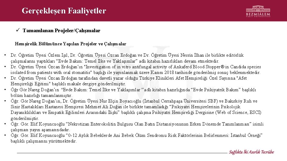 Gerçekleşen Faaliyetler Tamamlanan Projeler/Çalışmalar Hemşirelik Bölümünce Yapılan Projeler ve Çalışmalar • • Dr. Öğretim