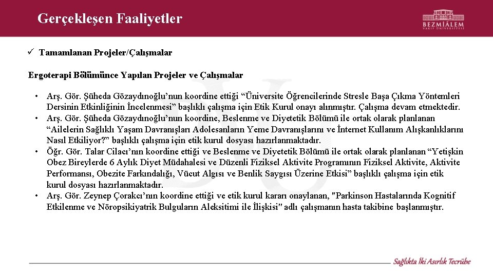 Gerçekleşen Faaliyetler Tamamlanan Projeler/Çalışmalar Ergoterapi Bölümünce Yapılan Projeler ve Çalışmalar • Arş. Gör. Şüheda