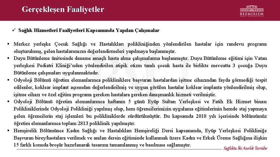 Gerçekleşen Faaliyetler Sağlık Hizmetleri Faaliyetleri Kapsamında Yapılan Çalışmalar § Merkez yerleşke Çocuk Sağlığı ve