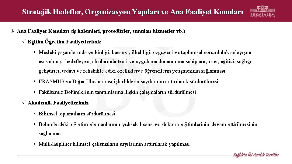 Stratejik Hedefler, Organizasyon Yapıları ve Ana Faaliyet Konuları (iş kalemleri, prosedürler, sunulan hizmetler vb.