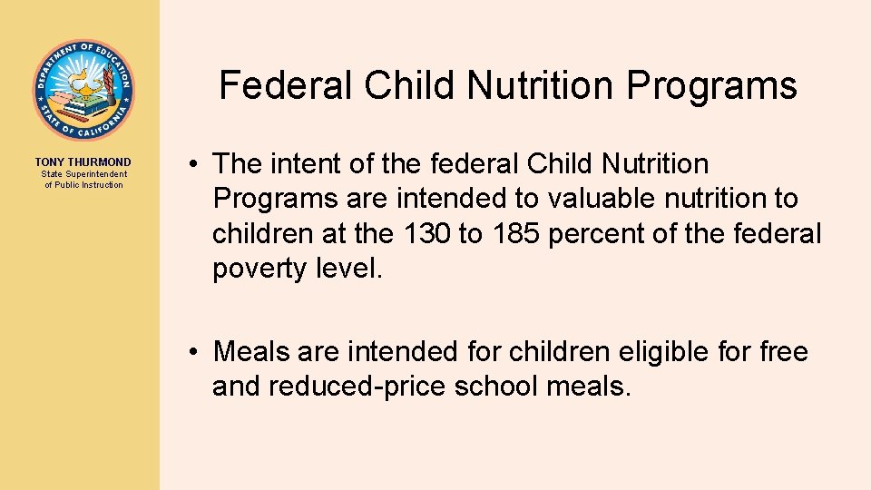 Federal Child Nutrition Programs TONY THURMOND State Superintendent of Public Instruction • The intent