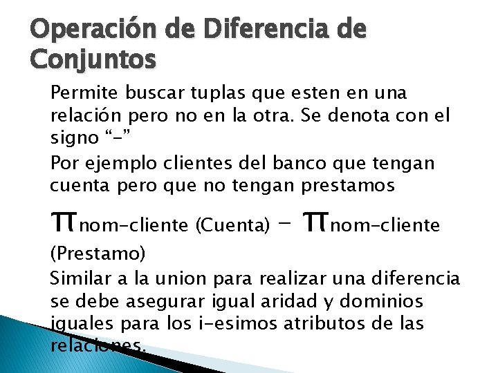 Operación de Diferencia de Conjuntos Permite buscar tuplas que esten en una relación pero