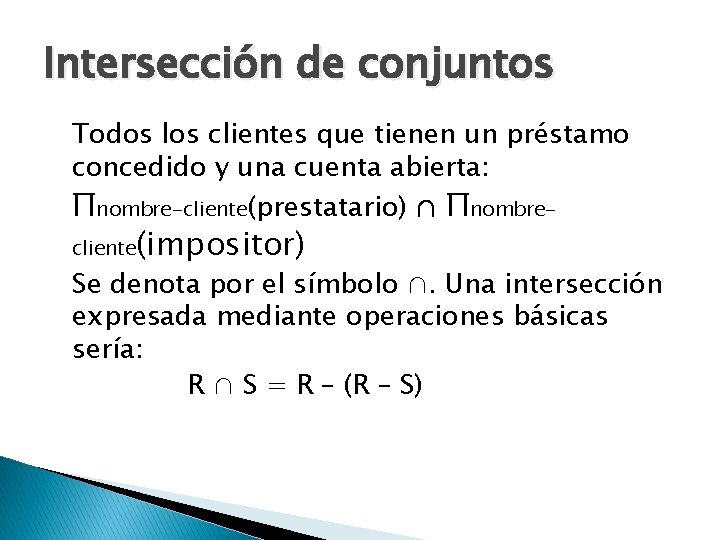 Intersección de conjuntos Todos los clientes que tienen un préstamo concedido y una cuenta