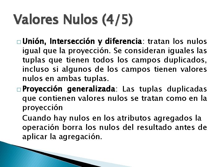 Valores Nulos (4/5) � Unión, Intersección y diferencia: tratan los nulos igual que la