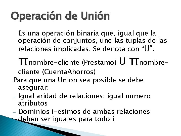 Operación de Unión Es una operación binaria que, igual que la operación de conjuntos,