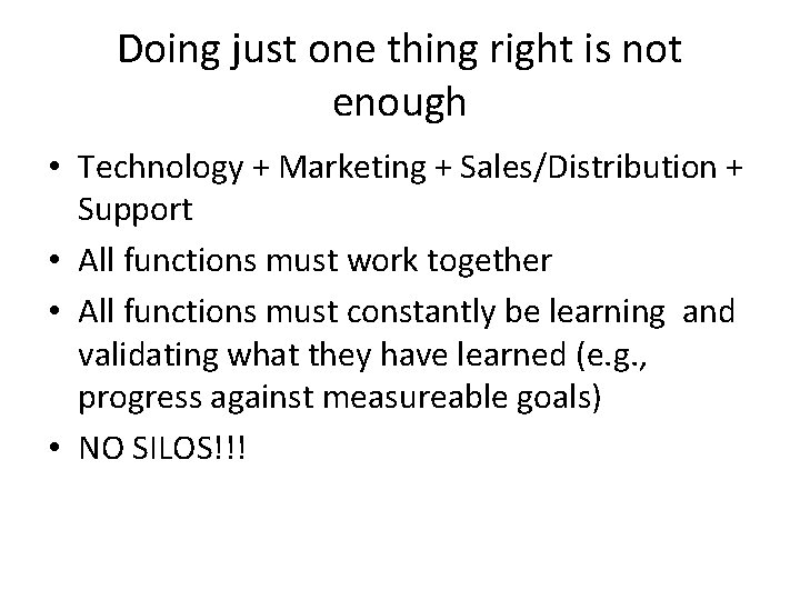 Doing just one thing right is not enough • Technology + Marketing + Sales/Distribution