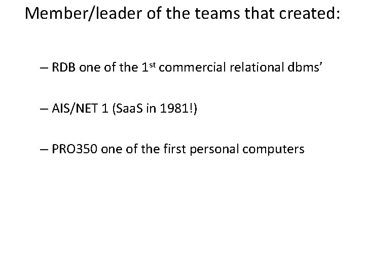 Member/leader of the teams that created: – RDB one of the 1 st commercial