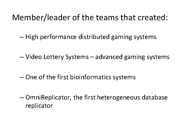 Member/leader of the teams that created: – High performance distributed gaming systems – Video