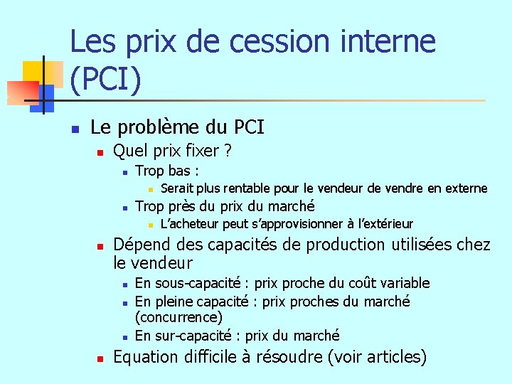 Les prix de cession interne (PCI) n Le problème du PCI n Quel prix