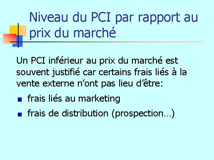 Niveau du PCI par rapport au prix du marché Un PCI inférieur au prix