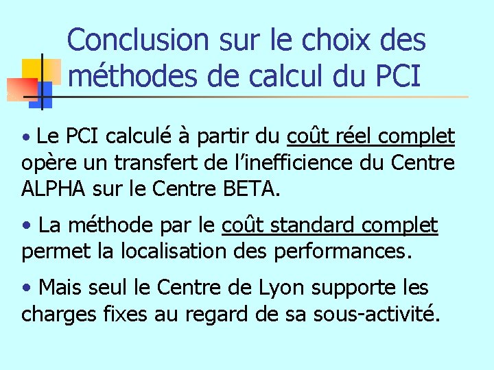 Conclusion sur le choix des méthodes de calcul du PCI • Le PCI calculé
