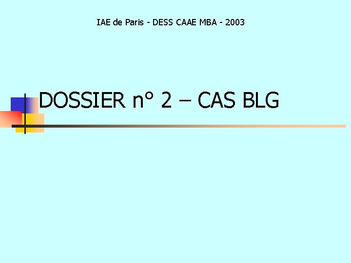 IAE de Paris - DESS CAAE MBA - 2003 DOSSIER n° 2 – CAS