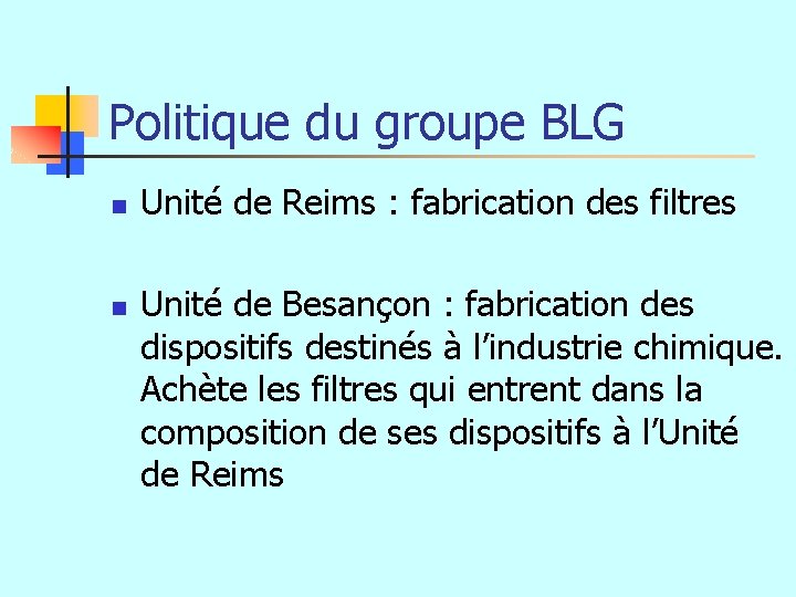 Politique du groupe BLG n n Unité de Reims : fabrication des filtres Unité