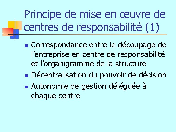 Principe de mise en œuvre de centres de responsabilité (1) n n n Correspondance