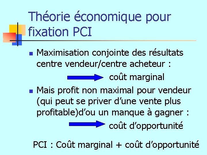 Théorie économique pour fixation PCI Maximisation conjointe des résultats centre vendeur/centre acheteur : coût
