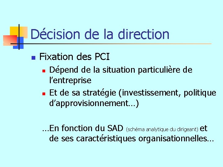 Décision de la direction n Fixation des PCI n n Dépend de la situation