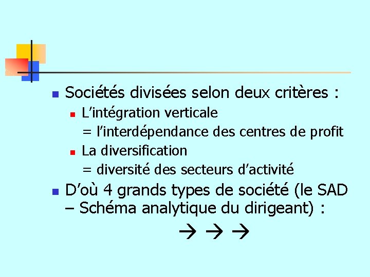 n Sociétés divisées selon deux critères : n n n L’intégration verticale = l’interdépendance