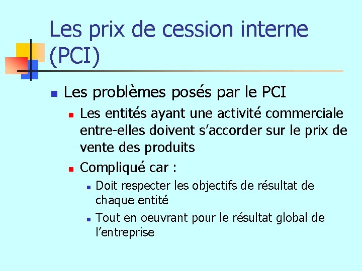 Les prix de cession interne (PCI) n Les problèmes posés par le PCI n