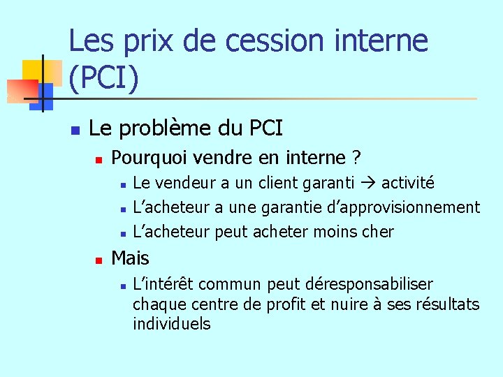 Les prix de cession interne (PCI) n Le problème du PCI n Pourquoi vendre