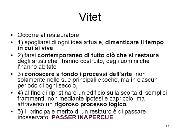 Vitet • Occorre al restauratore • 1) spogliarsi di ogni idea attuale, dimenticare il