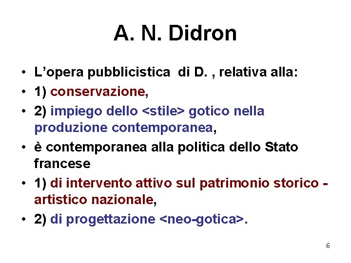 A. N. Didron • L’opera pubblicistica di D. , relativa alla: • 1) conservazione,