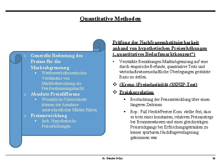 Quantitative Methoden o Generelle Bedeutung des Preises für die Marktabgrenzung § Wettbewerbstheoretisches Verständnis von