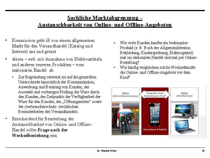 Sachliche Marktabgrenzung – Austauschbarkeit von Online- und Offline-Angeboten • Kommission geht i. E von