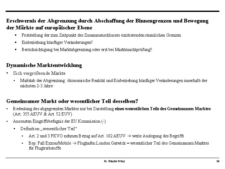 Erschwernis der Abgrenzung durch Abschaffung der Binnengrenzen und Bewegung der Märkte auf europäischer Ebene