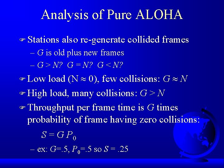 Analysis of Pure ALOHA F Stations also re-generate collided frames – G is old
