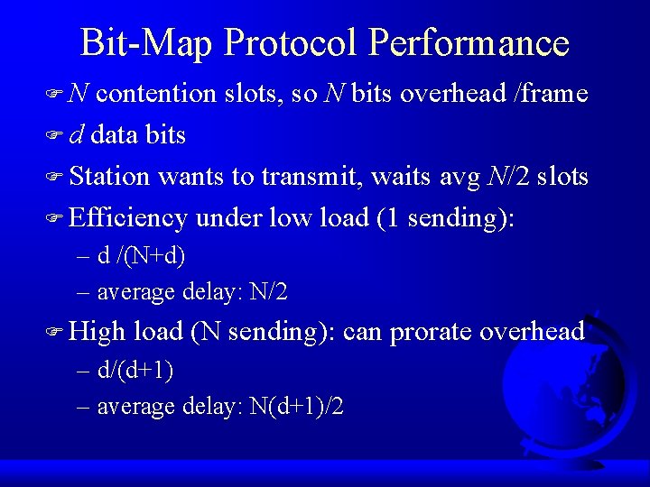 Bit-Map Protocol Performance FN contention slots, so N bits overhead /frame F d data