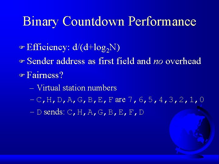 Binary Countdown Performance F Efficiency: d/(d+log 2 N) F Sender address as first field