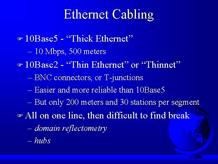 Ethernet Cabling F 10 Base 5 - “Thick Ethernet” – 10 Mbps, 500 meters