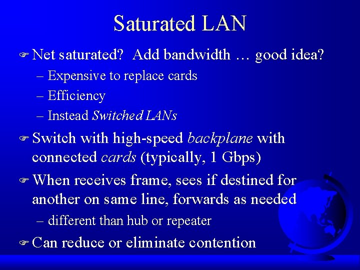 Saturated LAN F Net saturated? Add bandwidth … good idea? – Expensive to replace